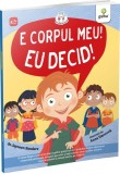E corpul meu, eu decid! - Editura Gama