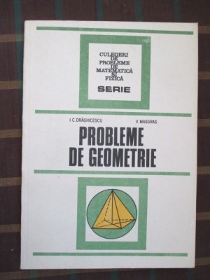 Probleme de geometrie-I.C.Draghicescu foto