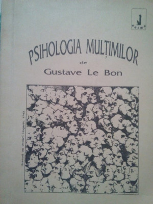 Gustave Le Bon - Psihologia multimilor (1990) foto