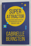 Super attractor - Gabrielle Bernstein