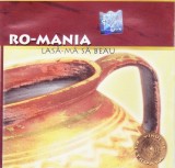 CD Etno: Ro-Mania - Lasă-mă să beau ( original - vezi descriere )