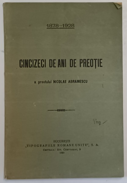CINCIZECI DE ANI DE PREOTIE A PREOTULUI NICOLAE ABRAMESCU , 1878 - 1928