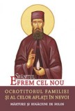 Sfantul Efrem Cel Nou, Ocrotitorul Familiei Si Al Celor Aflati In Nevoi, - Editura Sophia