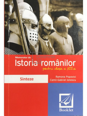 Ramona Popovici - Memorator de istoria rom&amp;acirc;nilor pentru clasa a XII-a (editia 2015) foto