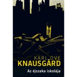Az &eacute;jszaka iskol&aacute;ja - Karl Ove Knausgard
