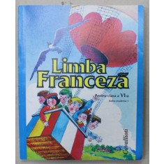 LIMBA FRANCEZA , PENTRU CLASA A VI -A , LIMBA MODERNA 1 de MICAELA SLAVESCU si ANGELA SOARE , 2011