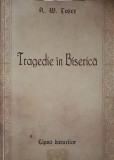 TRAGEDIA IN BISERICA-A.W. TOZER