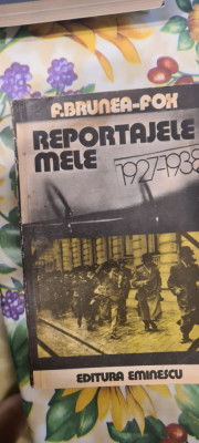 Reportajele mele. 1927-1938 - F. Brunea-Fox foto