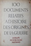 100 DOCUMENTS RELATIFS A L HISTOIRE DES ORIGINES DE LA GUERRE