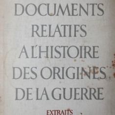 100 DOCUMENTS RELATIFS A L HISTOIRE DES ORIGINES DE LA GUERRE