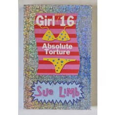 GIRL NEARLY 16 , ABSOLUTE TORTURE by SUE LIMB , 2005