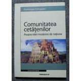 Dominique Schnapper - Comunitatea cetățenilor: asupra ideii moderne de națiune