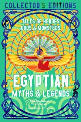 Egyptian Myths &amp; Legends: Tales of Heroes, Gods &amp; Monsters