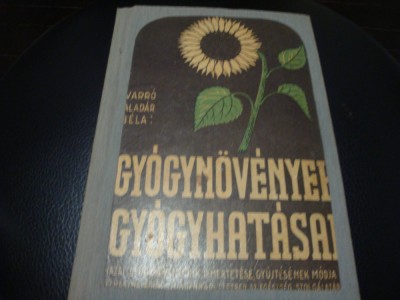 Varo Aladar Bela - Gyogynovenyek Gyogyhatsai - interbelica - in maghiara foto