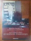 Litteratures et pouvoir symbolique- Mihai Dinu Gheorghiu, Lucia Dragomir