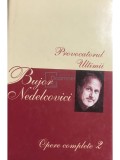Bujor Nedelcovici - Opere complete, vol. 2 - Provocatorul. Ultimii (Editia: 2005)