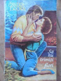 Sa Nu Trimiti Flori - Sandra Brown ,525585, 1994, miron