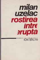 Rostirea Intrerupta - Douasprezece interpretari din poezia lui Ion Balan foto