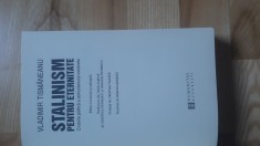 Vladimir Tismaneanu - Stalinism pentru eternitate . O istorie politica a comunismului romanesc (2014) 440 pagini (editie revazuta si adaugita) istoria