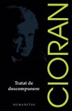 Tratat de descompunere (2025) - Paperback brosat - Emil Cioran - Humanitas