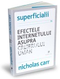 Superficialii. Efectele internetului asupra creierului uman | Nicholas G. Carr