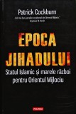Epoca jihadului. Statul Islamic și marele război pentru Orientul Mijlociu - 2019 - Patrick Cockburn (@Q27)