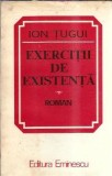 Exercitii de existenta Ion Tugui Editura Eminescu 1982 Carte Romana Coperta Cartonata