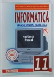 INFORMATICA , MANUAL PENTRU CLAA A XI - A de DANIELA OPRESCU ... VIORICA PATRASCU , 2001