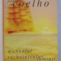 MANUALUL RAZBOINICULUI LUMINII de PAULO COELHO , 2006