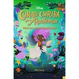 Disney - Csirib&iacute;-Csirib&aacute; Akad&eacute;mia 3. - Of&eacute;lia &eacute;s a tengeri t&uuml;nd&eacute;rkaland - Kallie George