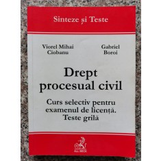 Drept Procesual Civil Curs Selectiv Pentru Examenul De Licent - Viorel Mihai Ciobanu Gabriel Boroi , B586