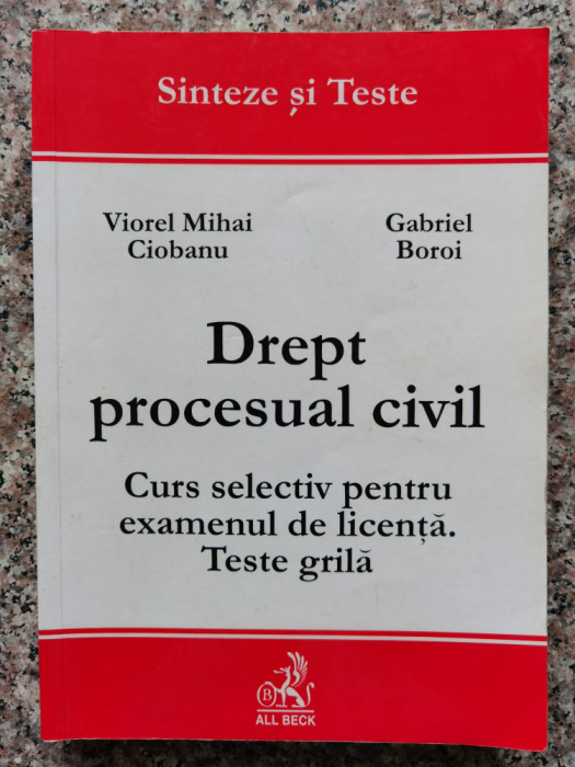 Drept Procesual Civil Curs Selectiv Pentru Examenul De Licent - Viorel Mihai Ciobanu Gabriel Boroi ,553883