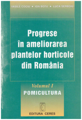 Vasile Cociu, Ion Botu, Luca Serboiu - Progrese in ameliorarea plantelor horticole din Romania - vol.1 - Pomicultura - 130207 foto