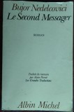 Cumpara ieftin BUJOR NEDELCOVICI - LE SECOND MESSAGER (ROMAN) [trad. ALAIN PARUIT / PARIS 1985]