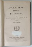 L ' UNIVERS , HISTOIRE ET DESCRIPTION DE TOUS LES PEUPLES , ANGLETERRE , ECOSSE ET IRLANDE par MM. LEON GALIBERT et CLEMENT PELLE , 1844