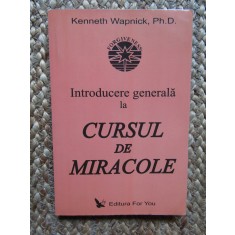 Introducere generala la Cursul de Miracole - Kenneth Wapnick