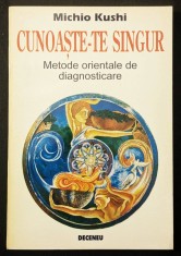 CUNOASTE-TE SINGUR. Metode Orientale de Diagnosticare &ndash; Michio Kushi 196 pag, ilustrata 1996 Ed. Deceneu Diagnostic Medicina alternativa Stare ca noua