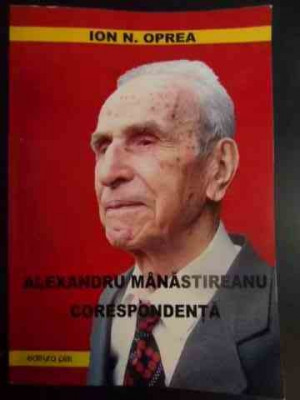 Alexandru Manastireanu Corespondenta - Ion N. Oprea ,546169 foto