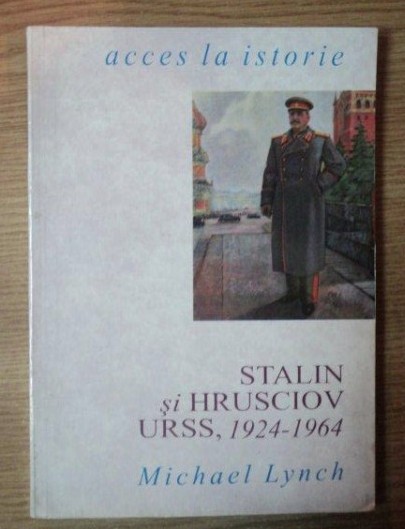 Stalin si Hrusciov : URSS, 1924-1964 / Michael Lynch