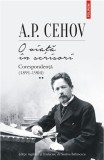 O viaţă &icirc;n scrisori. Corespondenţă II (1891-1904) &ndash; A. P. Cehov