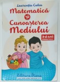 MATEMATICA SI CUNOASTEREA MEDIULUI , 3 - 4 ANI de LAURENTIA CULEA , 2020