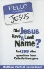 Did Jesus Have a Last Name?: And 199 Other Questions from Catholic Teenagers