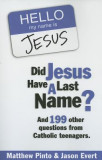 Did Jesus Have a Last Name?: And 199 Other Questions from Catholic Teenagers