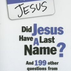 Did Jesus Have a Last Name?: And 199 Other Questions from Catholic Teenagers