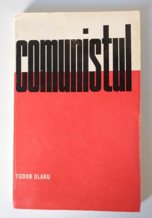 Tudor Olaru - Comunistul: &icirc;nsemnări despre responsabilitatea socială a membrului