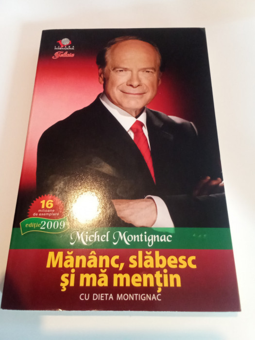 MĂN&Acirc;NC, SLABESCU ȘI MA MENȚIN - MICHEL MONTIGNAC