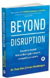 Cumpara ieftin Beyond Disruption. Inovati si cresteti fara sa distrugeti industrii, companii sau cariere/W. Chan Kim, Renee Mauborgne, Publica