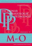 Dictionar praxiologic de pedagogie vol. IV | Cornelia Stan, Musata Bocos, Ramona Radut-Taciu