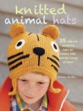 Knitted Animal Hats : 35 Wild and Wonderful Hats for Babies, Kids, and the Young at Heart | Fiona Goble, CICO Books