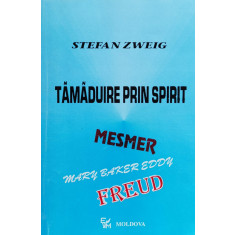 Tamaduire Prin Spirit Mesmer Mary Baker Eddy Freud - Stefan Zweig , O339